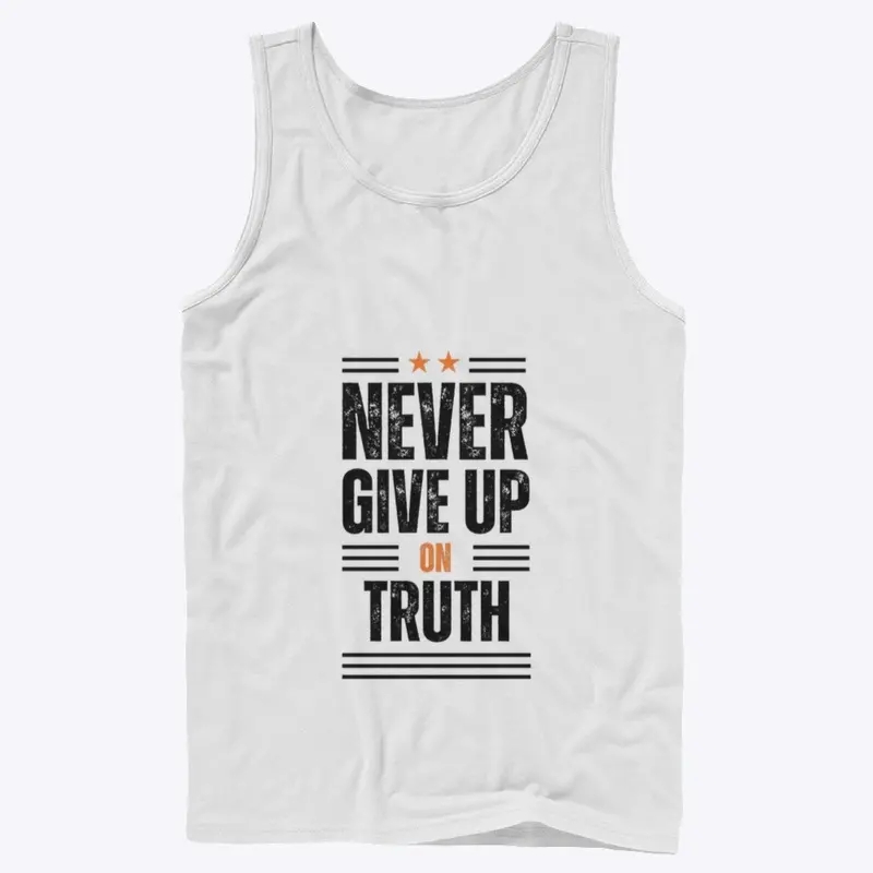 Never Give Up on Truth