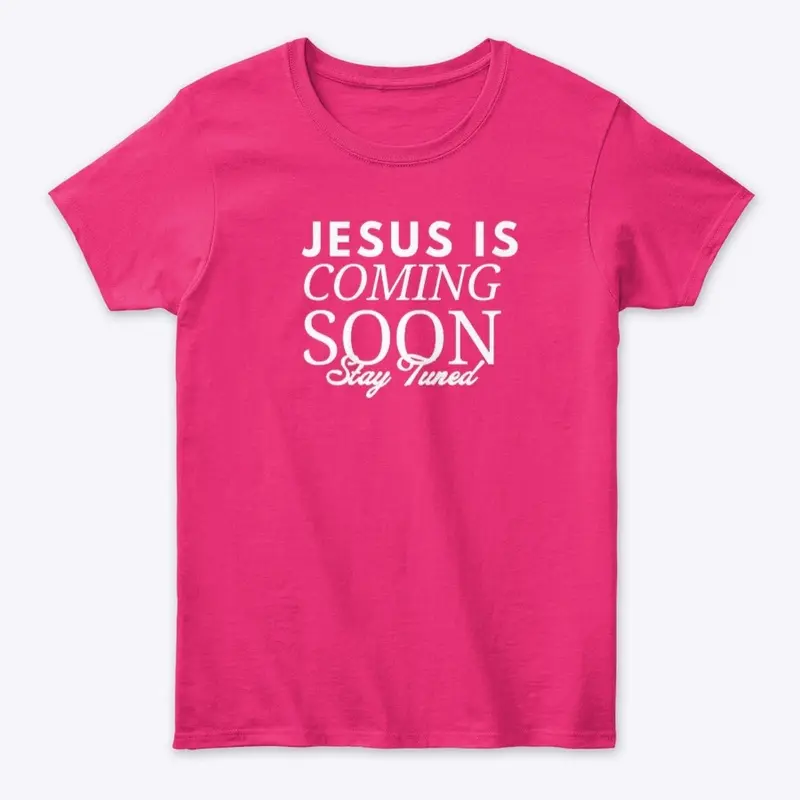 Jesus Is Coming Soon, Stay Tuned