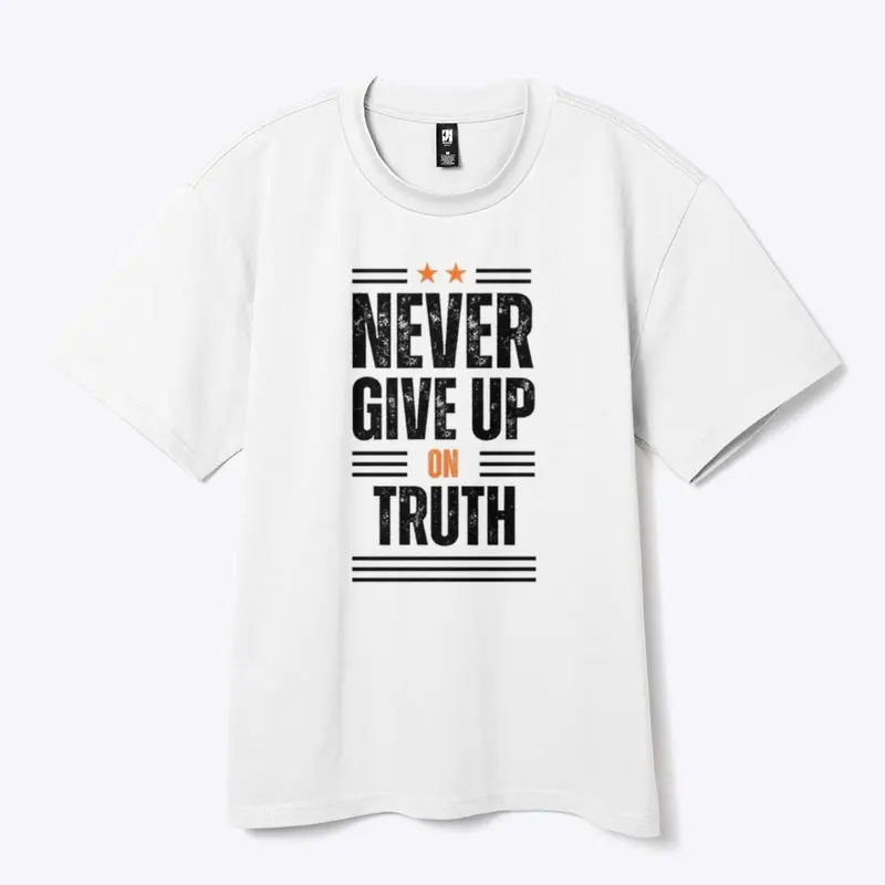 Never Give Up on Truth